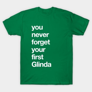 You Never Forget Your First Galinda T-Shirt